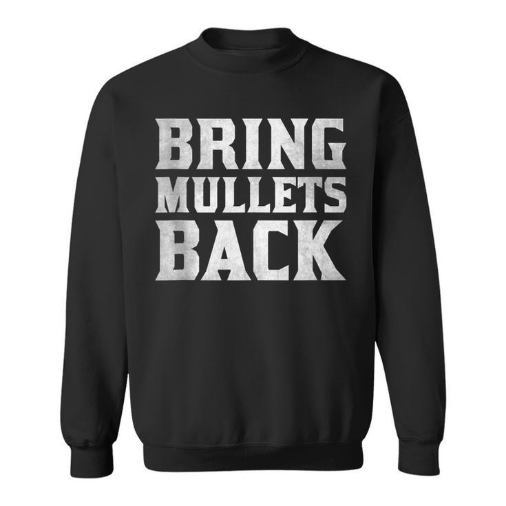 Bring Mullets Back Funny Mullet Pride Vintage Hairstyle  Sweatshirt