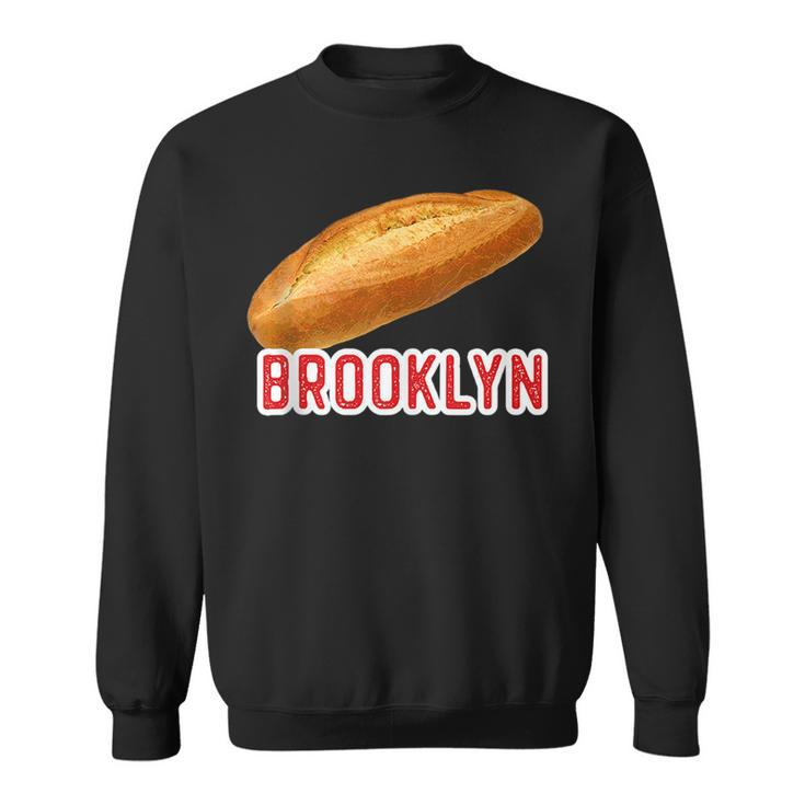 Brooklyn Italian Bread New York Ny Neighborhood Food  Sweatshirt