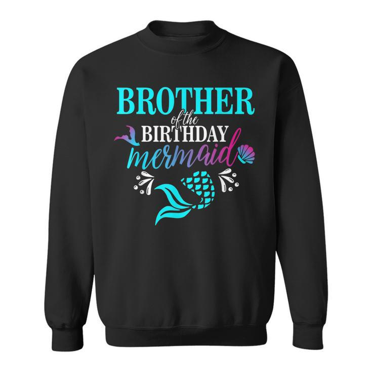Brother Of The Birthday Mermaid Matching Family  Sweatshirt