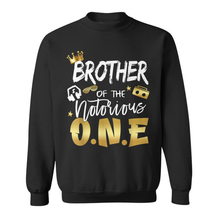 Brother Of The Notorious One 1St Birthday School Hip Hop  Sweatshirt