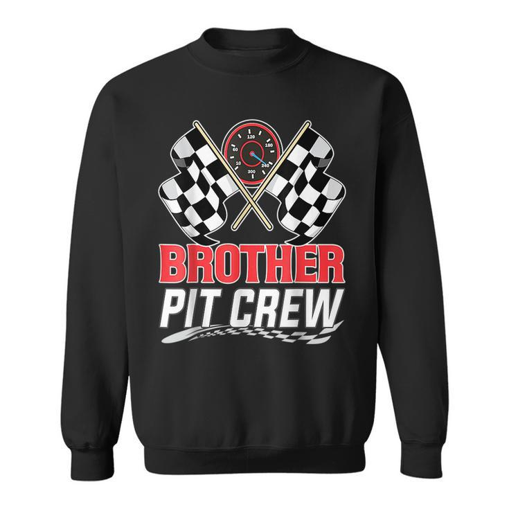 Brother Pit Crew Race Car Birthday Party Racing Family Funny Gifts For Brothers Sweatshirt