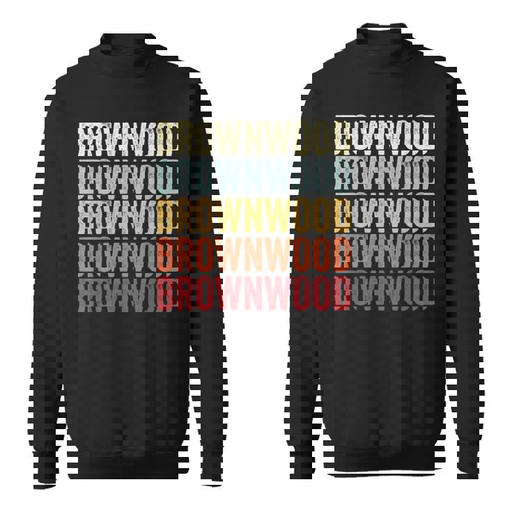 Brownwood Texas Brownwood Tx Retro Vintage Text Sweatshirt