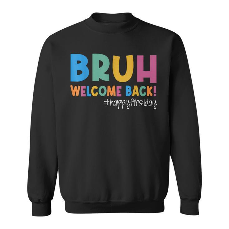 Bruh Happy First Day Of School Welcome Back To School 2023 Sweatshirt