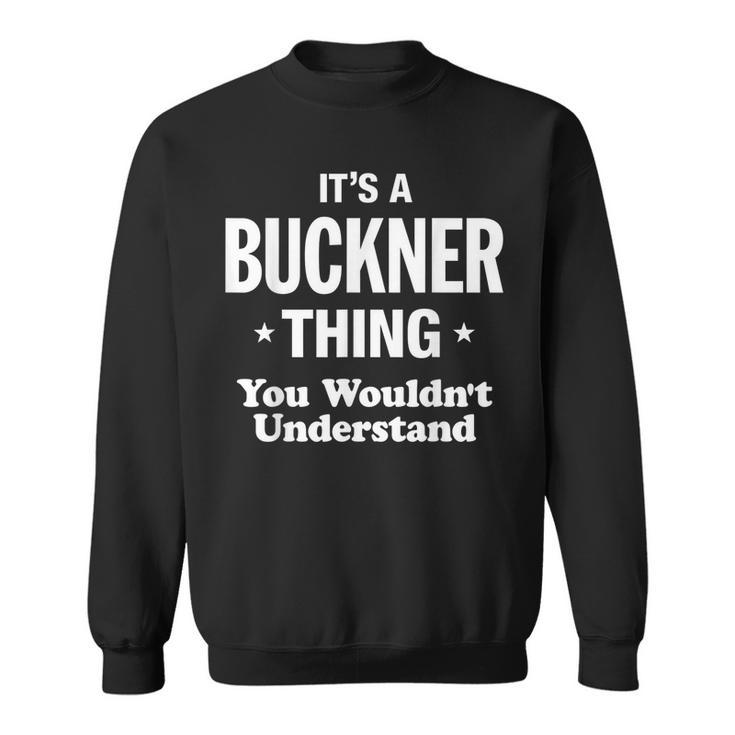 Buckner Thing Name Family Reunion Funny Family Reunion Funny Designs Funny Gifts Sweatshirt