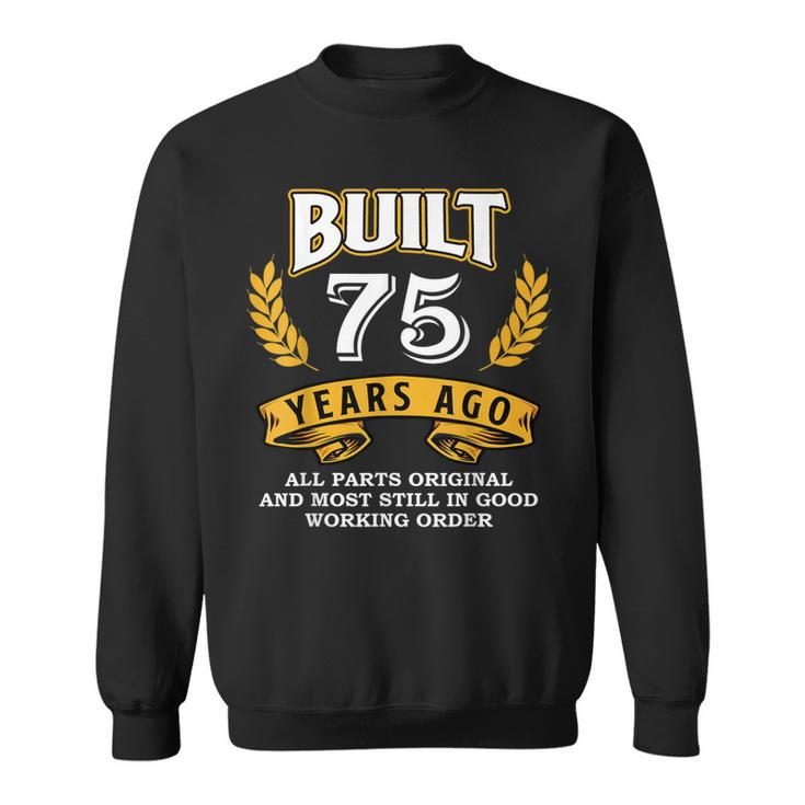 Built 75 Years Ago All Parts Original 75Th Birthday Squad Sweatshirt