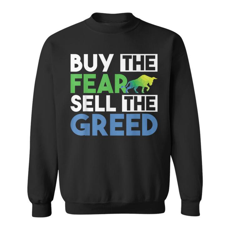 Buy The Fear Sell The Greed Quotes Stock Market Trader Sweatshirt