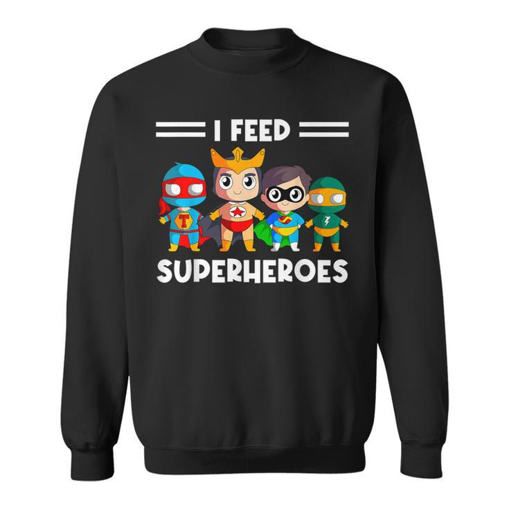 Cafeteria Worker Lunch Lady Service Crew I Feed Superheroes Sweatshirt