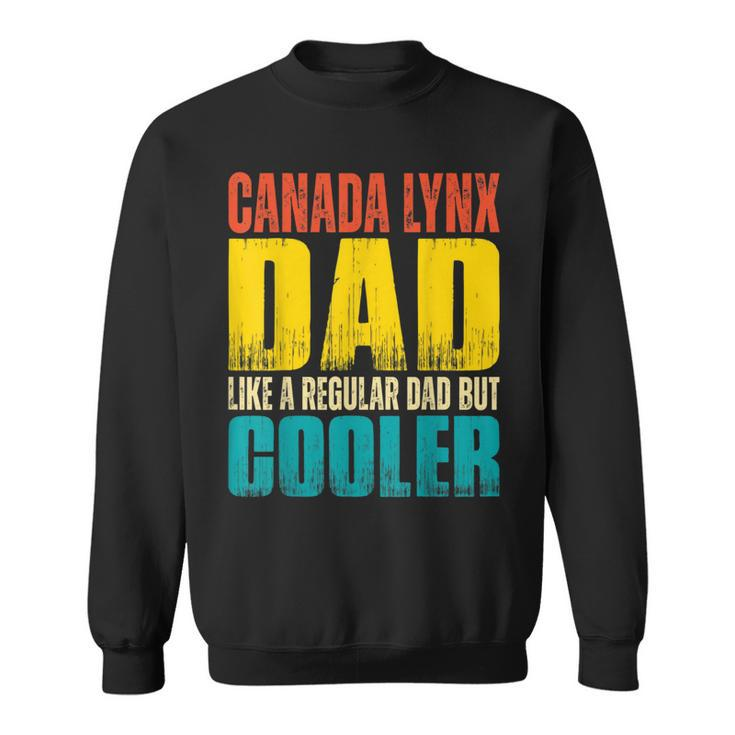 Canada Lynx Dad Like A Regular Dad But Cooler Sweatshirt
