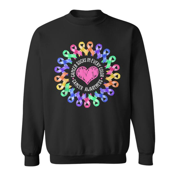 Cancer Sucks In Every Color Fighter Fight Support The Cancer Sweatshirt