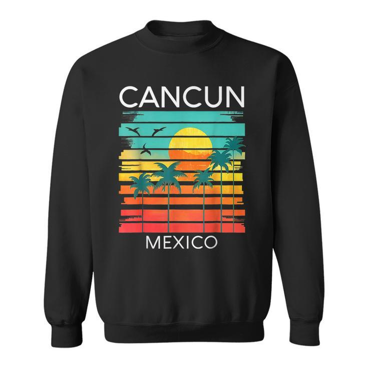Cancun Mexico Retro Mexican Resort Vacation Summer Trip 2023  Sweatshirt