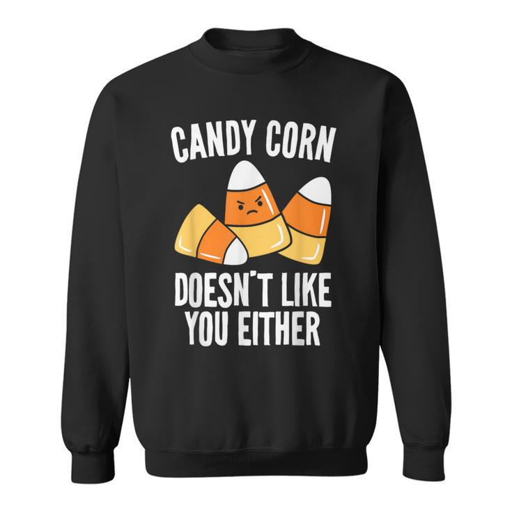 Candy Corn Doesn't Like You Either Halloween Sweatshirt
