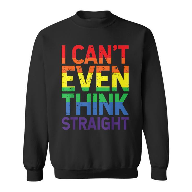 Cant Even Think Straight Lgbtq Queer Lesbian Gay Pride  Sweatshirt