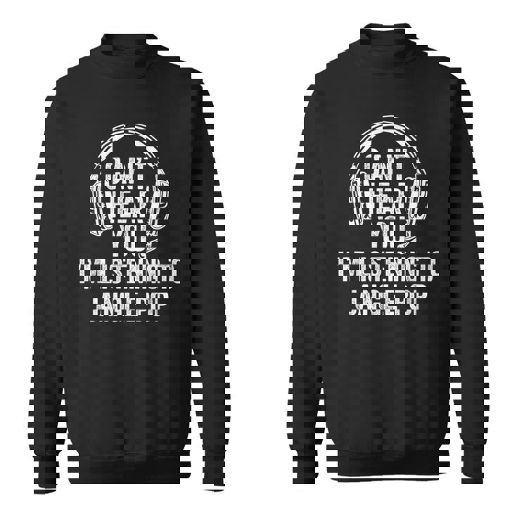 I Can't Hear You Listening To Jangle Pop Sweatshirt