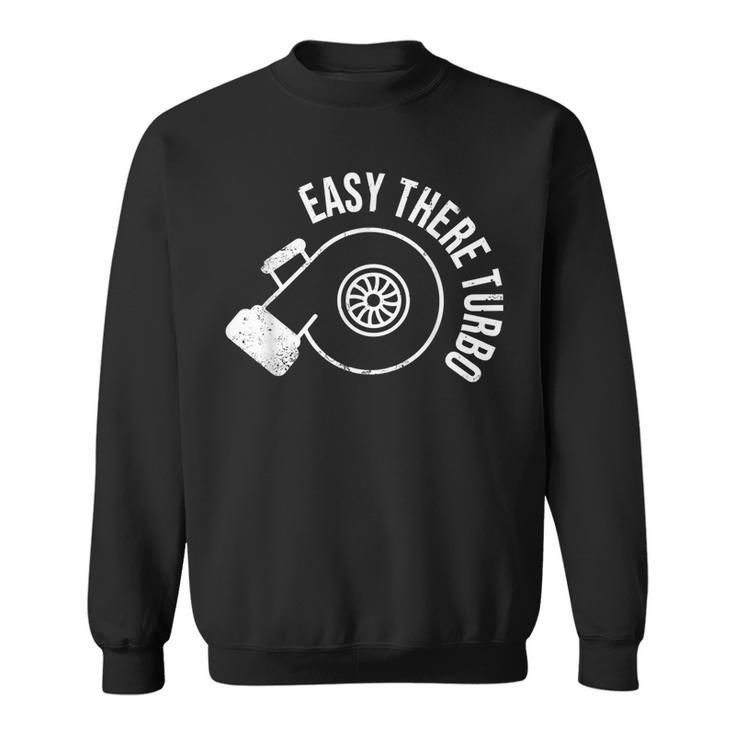 Car Lover Design Easy There Turbo Boost & Drift Gift Sweatshirt