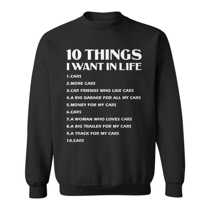 Car Lover Funny Gift | Ten Things I Want In Life Car Sweatshirt