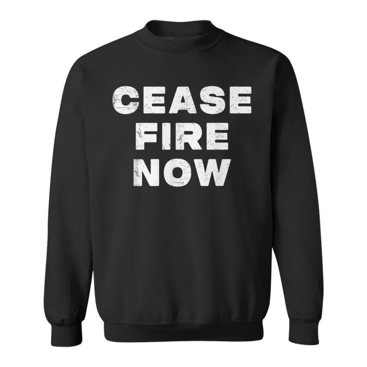 Cease Fire Now Not In Our Name Sweatshirt