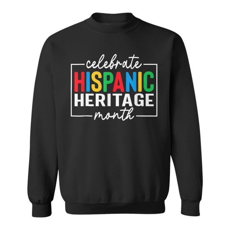 Celebrate Hispanic Heritage Month Latino American Sweatshirt