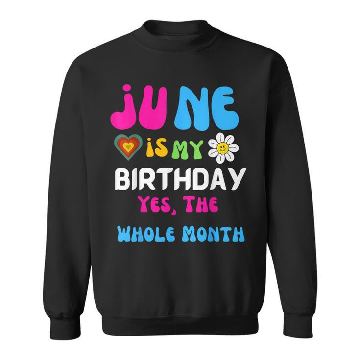 Celebrating My Birthdays Jun Is My Birthday Yes The Whole  Sweatshirt