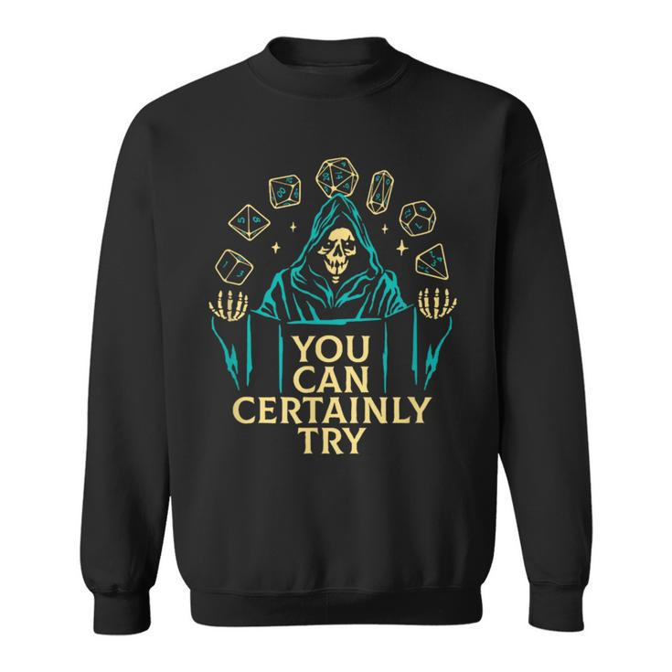 You Can Certainly Try Death Video Game Gamer Sweatshirt