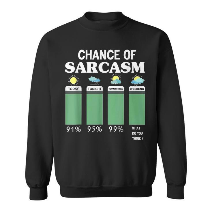 Chance Of Sarcasm Weather  Sweatshirt
