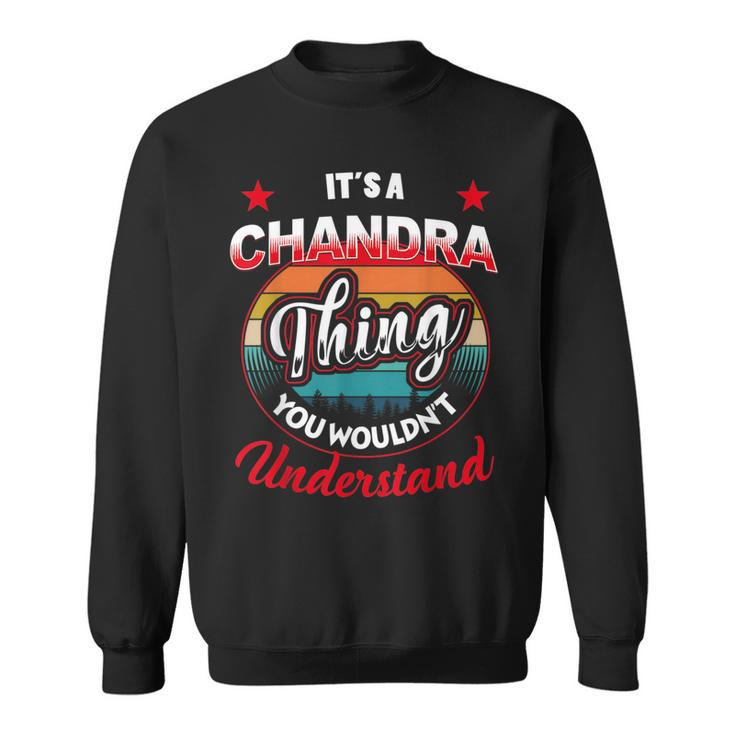 Chandra Name  Its A Chandra Thing Sweatshirt