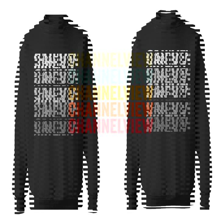 Channelview Texas Channelview Tx Retro Vintage Text Sweatshirt