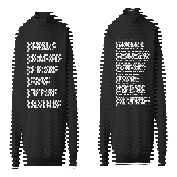 Charisma Giving People Your Full Attention Sweatshirt