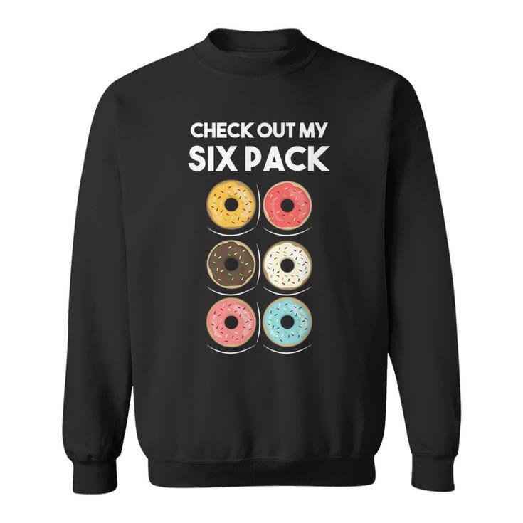 Check Out My Six Pack Donut Foodie Donut Workout Sweatshirt
