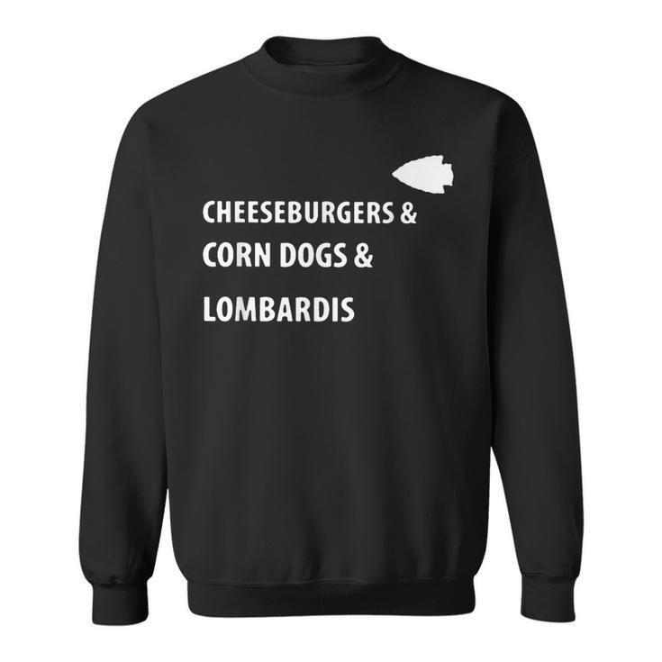 Cheeseburgers Corn Dogs Lombardis  Sweatshirt