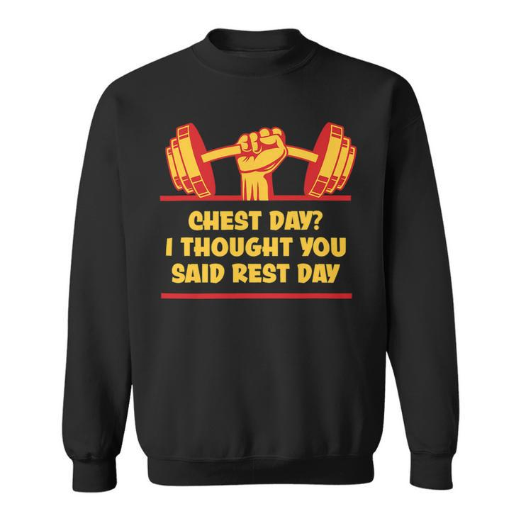 Chest Day I Thought Rest Day Funny Workout Humor Gym Fitness Sweatshirt