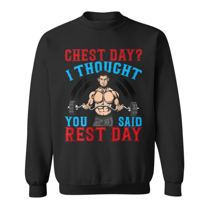 Chest Day Thought You Said Rest Day Backprint Bodybuilding Sweatshirt