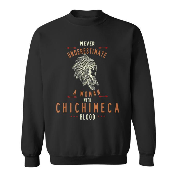 Chichimeca Native Mexican Indian Woman Never Underestimate Indian Funny Gifts Sweatshirt