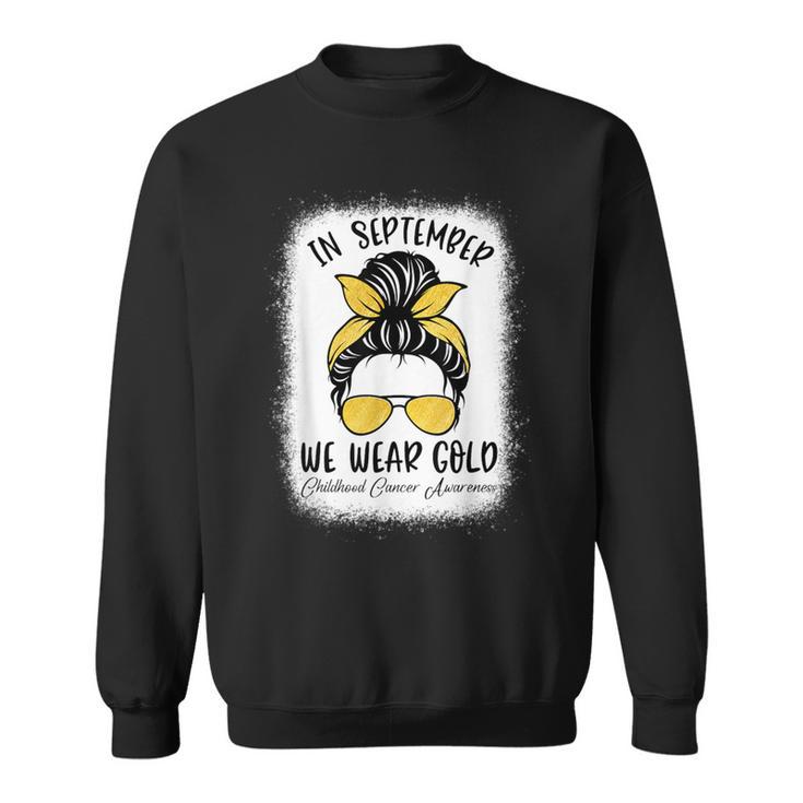 Childhood Cancer Awareness In September We Wear Gold Sweatshirt