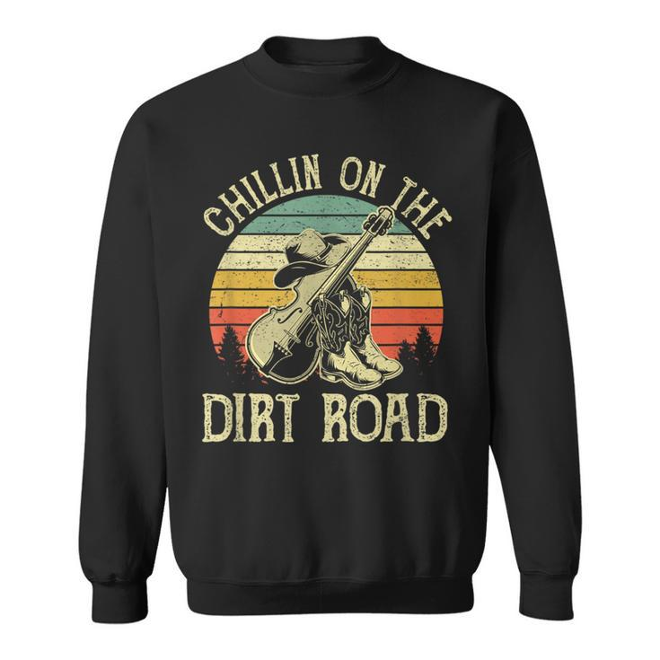 Chillin On The Dirt Road Western Life Rodeo Country Music Sweatshirt