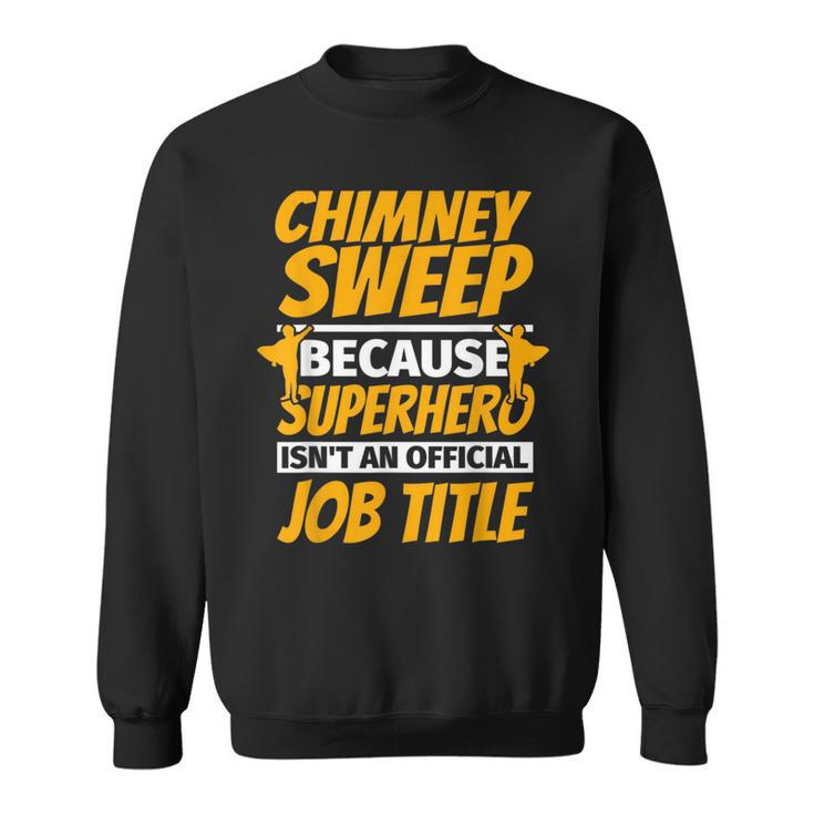 Chimney Sweep Funny Humor Gift Humor Funny Gifts Sweatshirt