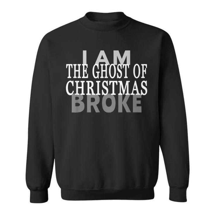 Christmas Carol Ghost Quote Broke Sweatshirt