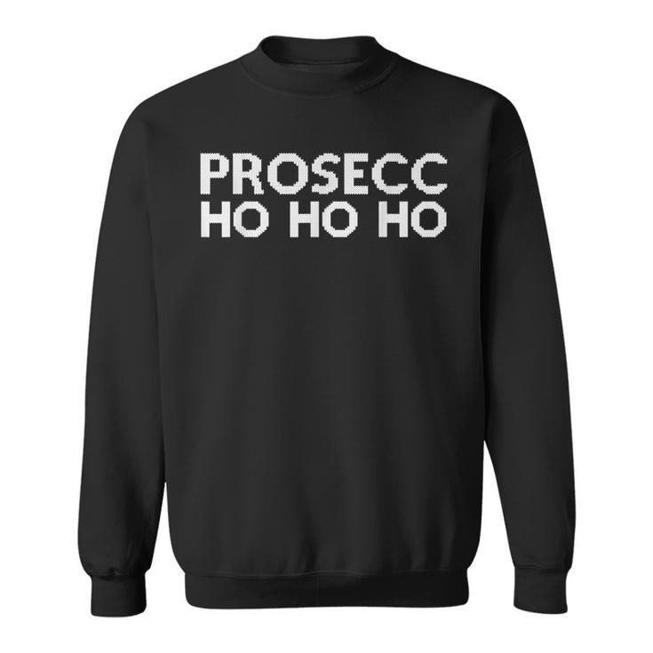 Christmas Drinking Party Ugly Outfit Prosecco Ho Ho Ho Sweatshirt