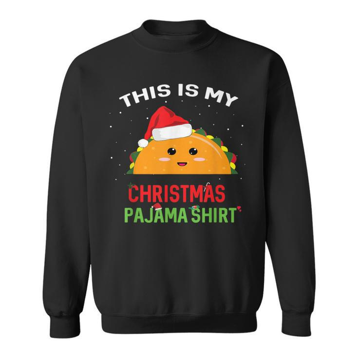 This Is My Christmas Pajama Taco Sweatshirt