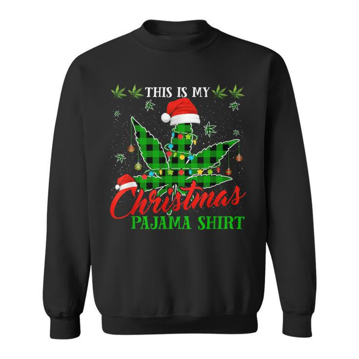 This Is My Christmas Pajama Weed Marijuana Sweatshirt