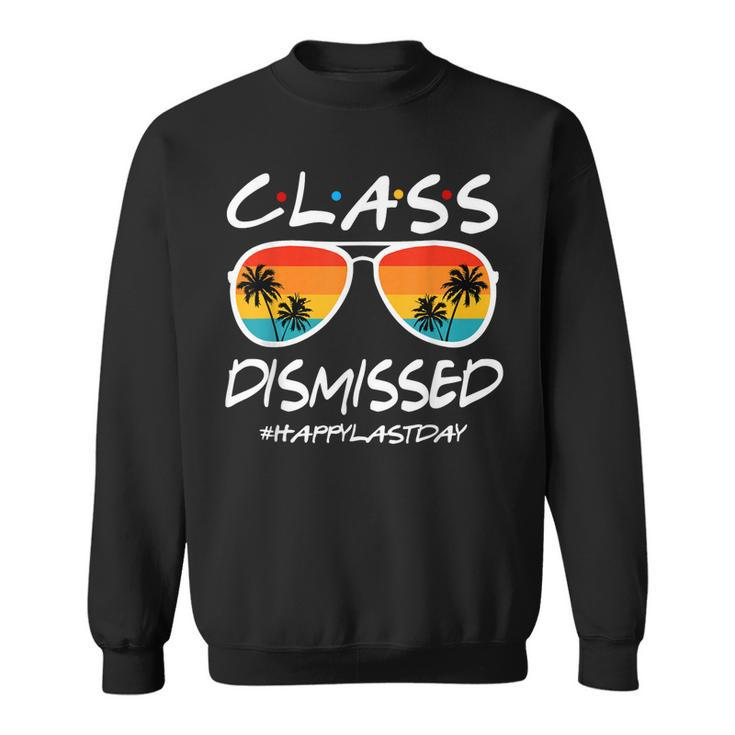 Class Dismissed Last Day Of Schools Out For Summer Teachers Sweatshirt