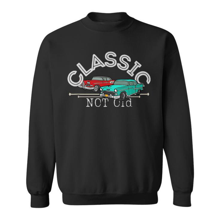 Classic Not Old Im Not Old Im Classic Funny Car Graphic Sweatshirt