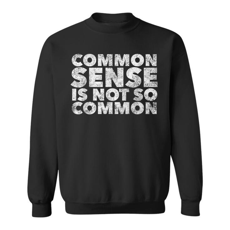 Common Sense Is Not So Common - Funny Quote Humor Saying  Humor Funny Gifts Sweatshirt