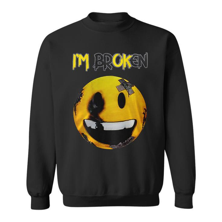 Confused Smile Im Broken Invisible Illness Im Ok Broken  Sweatshirt