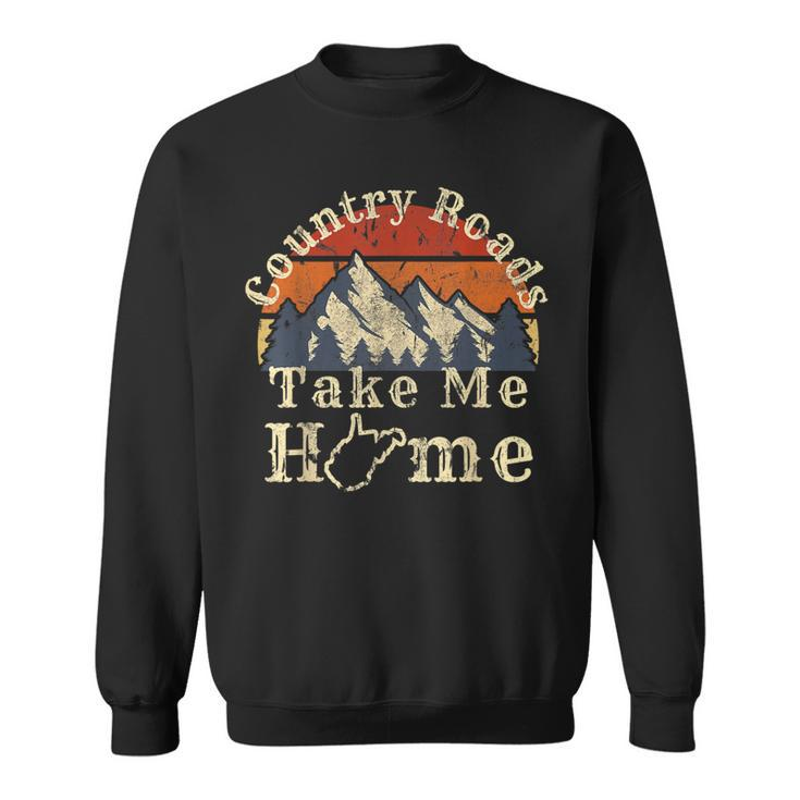 Country Roads West Virginia Take Me Home Wv Map Mountains Sweatshirt