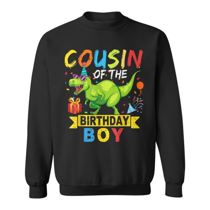 Cousin Of The Birthday Boy T-Rex Rawr Dinosaur Birthday Boy Sweatshirt