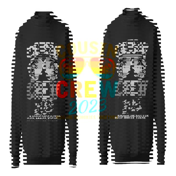 Cousin Crew 2023 Family Making Memories Together Sweatshirt