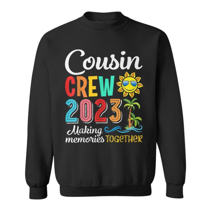 Cousin Crew 2023 Making Memories Together Family Summer  Sweatshirt