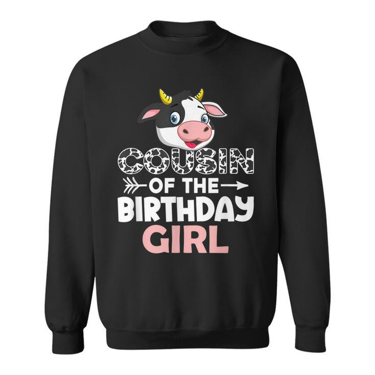 Cousin Of The Birthday Girl Cows Farm Cow Cousin  Sweatshirt