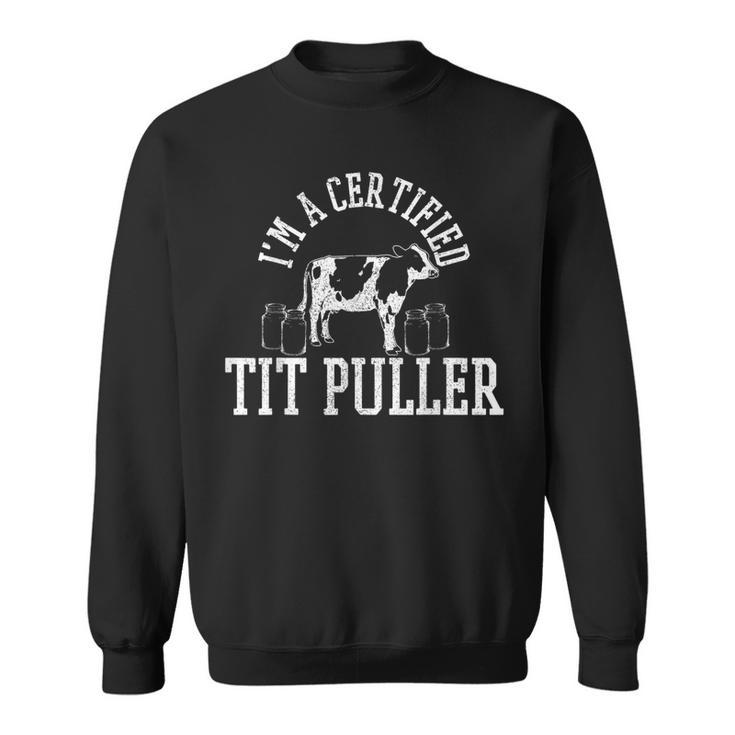 Cow Farmer Certified Tit Puller Cattle Farming Farm Sweatshirt
