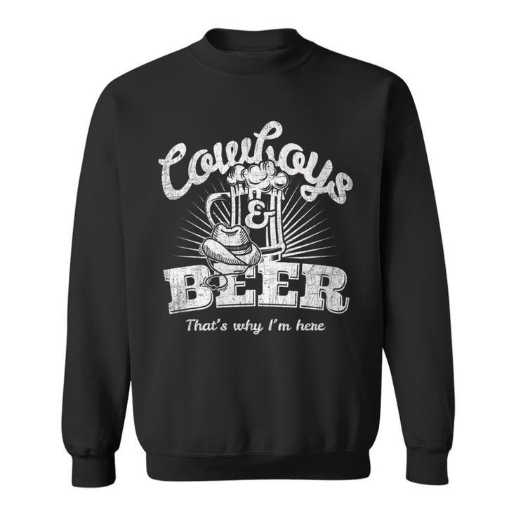 Cowboys & Beer Thats Why Im Here Funny Cowgirl Gift For Womens Sweatshirt